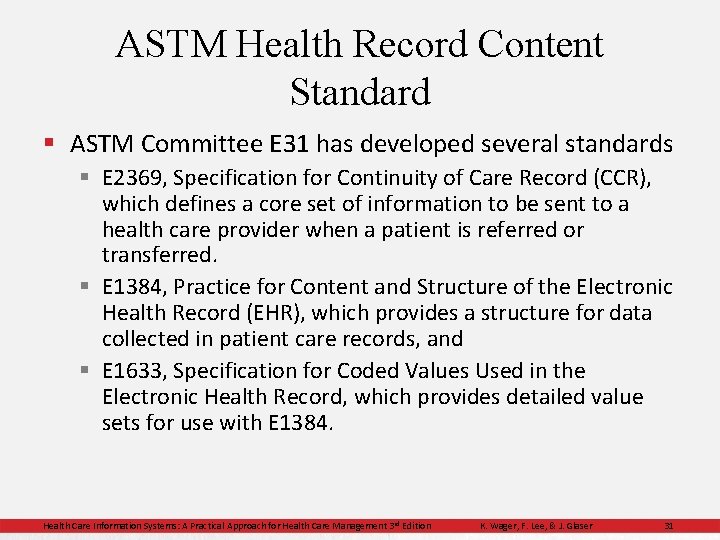 ASTM Health Record Content Standard § ASTM Committee E 31 has developed several standards