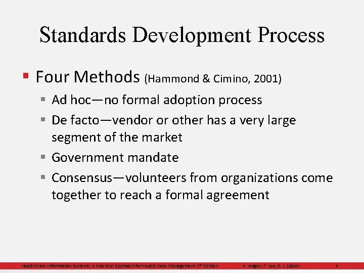 Standards Development Process § Four Methods (Hammond & Cimino, 2001) § Ad hoc—no formal
