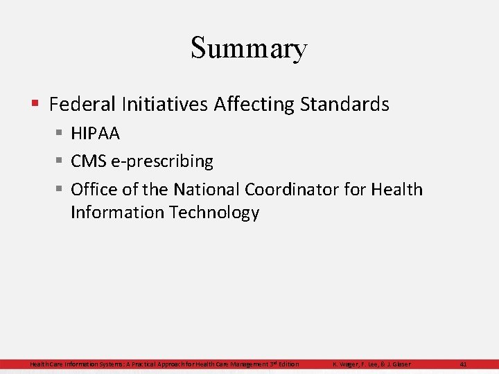 Summary § Federal Initiatives Affecting Standards § HIPAA § CMS e-prescribing § Office of