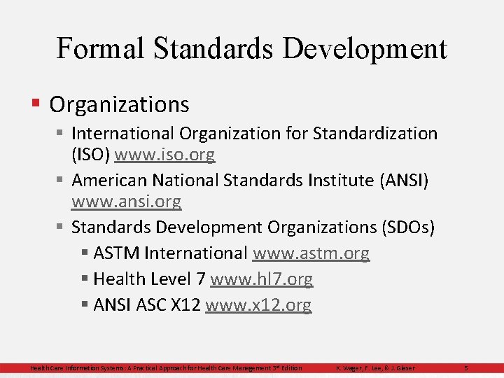Formal Standards Development § Organizations § International Organization for Standardization (ISO) www. iso. org