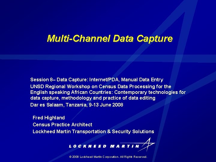 Multi-Channel Data Capture Session 8– Data Capture: Internet/PDA, Manual Data Entry UNSD Regional Workshop