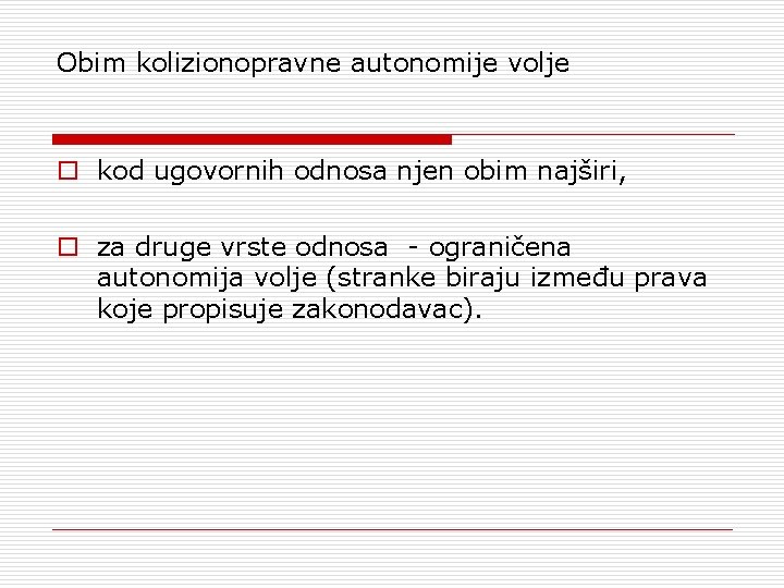 Obim kolizionopravne autonomije volje kod ugovornih odnosa njen obim najširi, za druge vrste odnosa