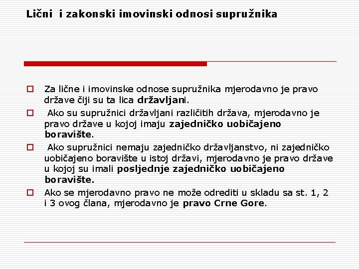 Lični i zakonski imovinski odnosi supružnika Za lične i imovinske odnose supružnika mjerodavno je