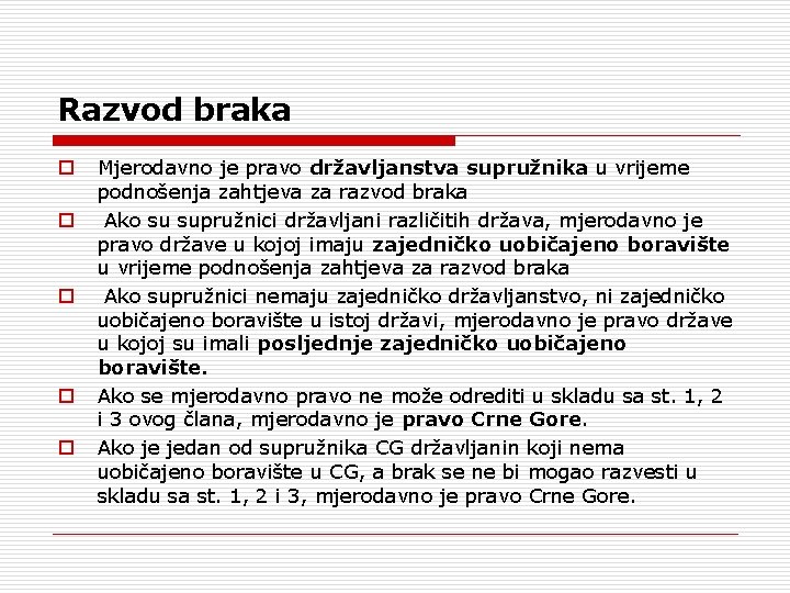 Razvod braka Mjerodavno je pravo državljanstva supružnika u vrijeme podnošenja zahtjeva za razvod braka