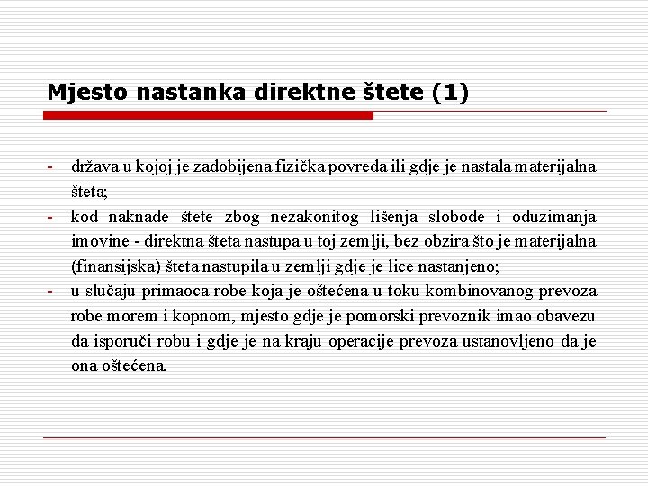 Mjesto nastanka direktne štete (1) - država u kojoj je zadobijena fizička povreda ili