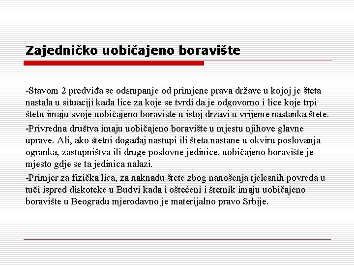 Zajedničko uobičajeno boravište -Stavom 2 predviđa se odstupanje od primjene prava države u kojoj