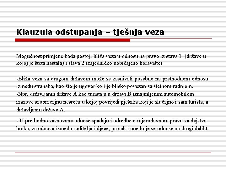 Klauzula odstupanja – tješnja veza Mogućnost primjene kada postoji bliža veza u odnosu na