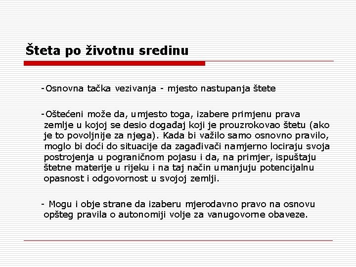 Šteta po životnu sredinu -Osnovna tačka vezivanja - mjesto nastupanja štete -Oštećeni može da,