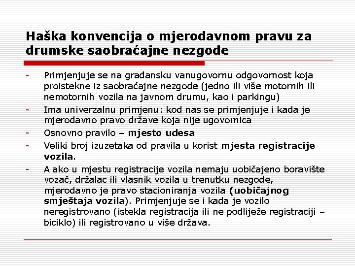 Haška konvencija o mjerodavnom pravu za drumske saobraćajne nezgode - - Primjenjuje se na