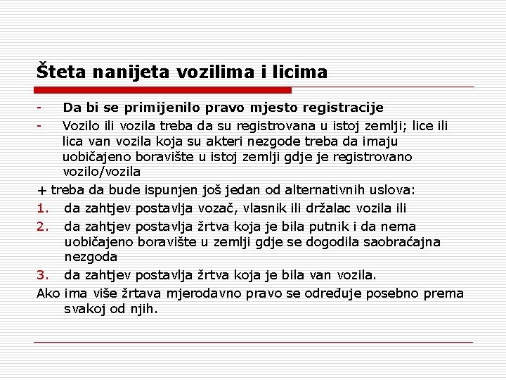 Šteta nanijeta vozilima i licima - Da bi se primijenilo pravo mjesto registracije Vozilo