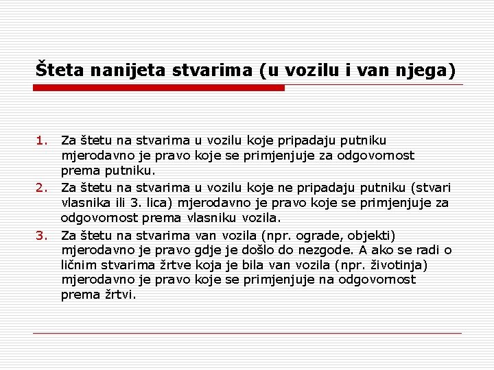 Šteta nanijeta stvarima (u vozilu i van njega) 1. 2. 3. Za štetu na