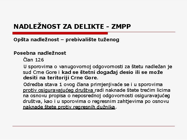 NADLEŽNOST ZA DELIKTE - ZMPP Opšta nadležnost – prebivalište tuženog Posebna nadležnost Član 126