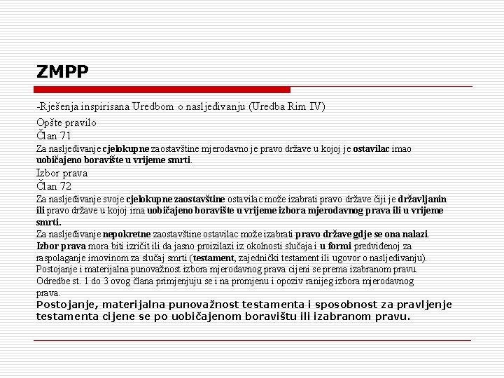 ZMPP -Rješenja inspirisana Uredbom o nasljeđivanju (Uredba Rim IV) Opšte pravilo Član 71 Za