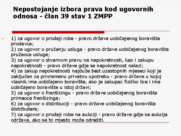 Nepostojanje izbora prava kod ugovornih odnosa - član 39 stav 1 ZMPP - 1)