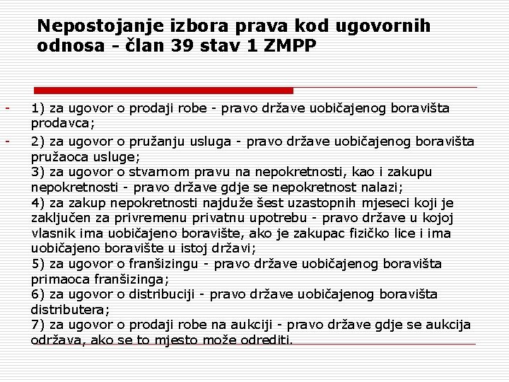 Nepostojanje izbora prava kod ugovornih odnosa - član 39 stav 1 ZMPP - 1)