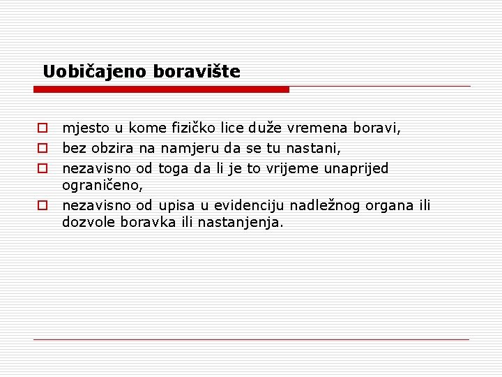 Uobičajeno boravište mjesto u kome fizičko lice duže vremena boravi, bez obzira na namjeru