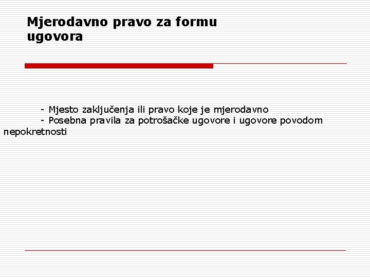 Mjerodavno pravo za formu ugovora - Mjesto zaključenja ili pravo koje je mjerodavno -