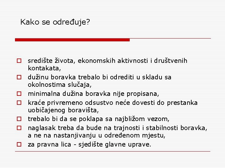 Kako se određuje? središte života, ekonomskih aktivnosti i društvenih kontakata, dužinu boravka trebalo bi