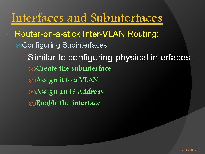 Interfaces and Subinterfaces Router-on-a-stick Inter-VLAN Routing: Configuring Subinterfaces: ○ Similar to configuring physical interfaces.