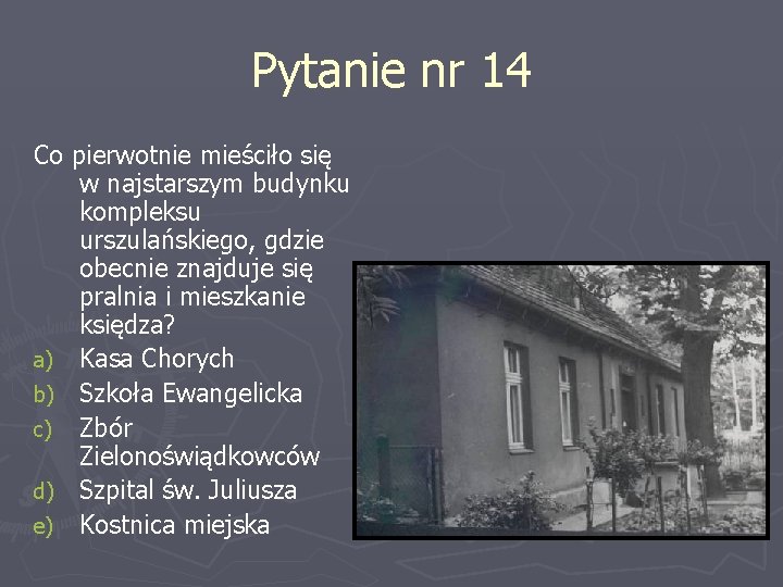 Pytanie nr 14 Co pierwotnie mieściło się w najstarszym budynku kompleksu urszulańskiego, gdzie obecnie