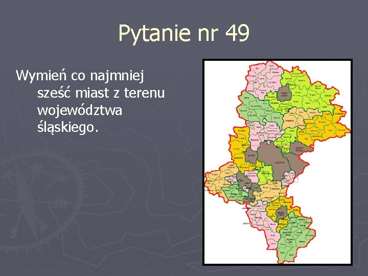 Pytanie nr 49 Wymień co najmniej sześć miast z terenu województwa śląskiego. 