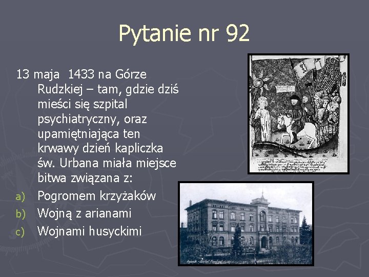 Pytanie nr 92 13 maja 1433 na Górze Rudzkiej – tam, gdzie dziś mieści