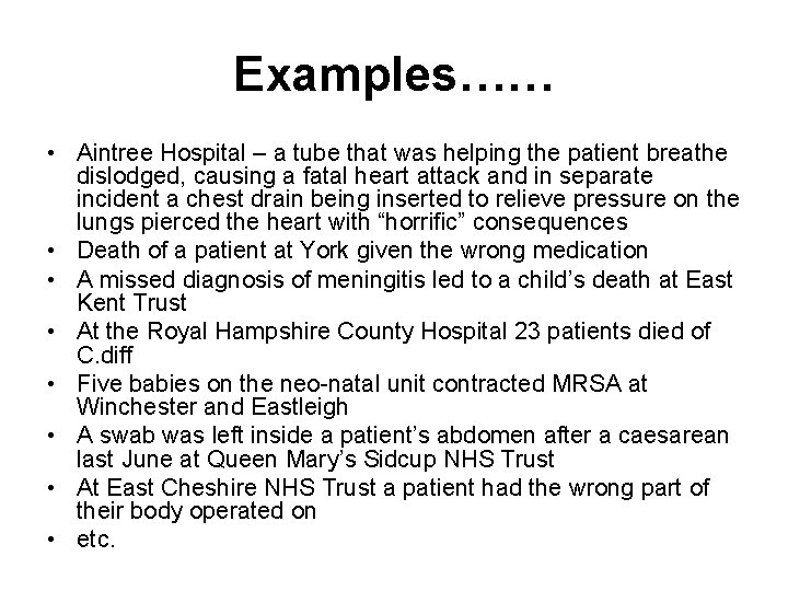 Examples…… • Aintree Hospital – a tube that was helping the patient breathe dislodged,
