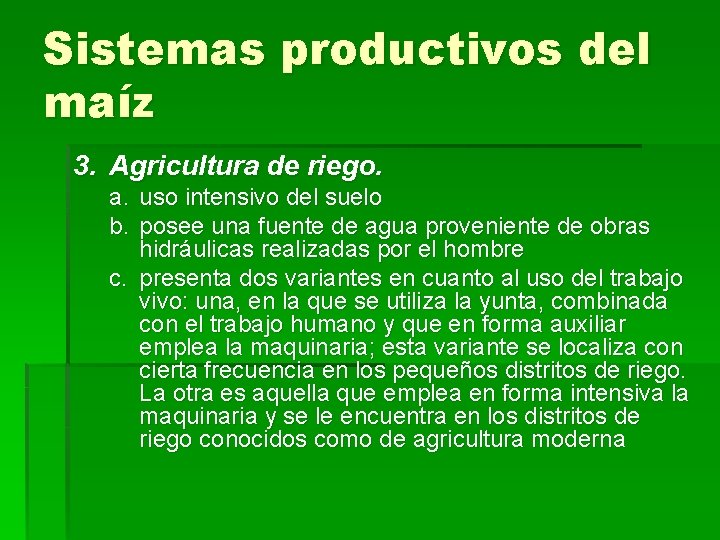 Sistemas productivos del maíz 3. Agricultura de riego. a. uso intensivo del suelo b.