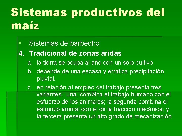 Sistemas productivos del maíz § Sistemas de barbecho 4. Tradicional de zonas áridas a.