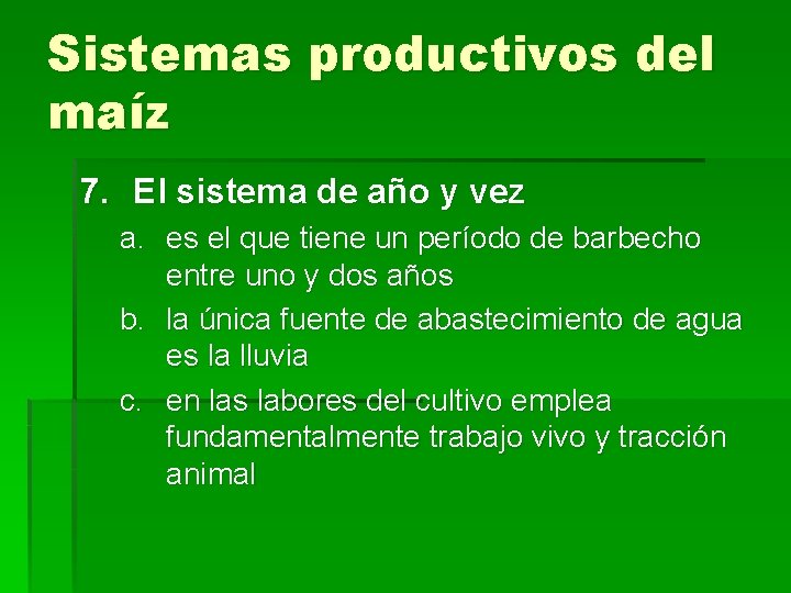 Sistemas productivos del maíz 7. El sistema de año y vez a. es el