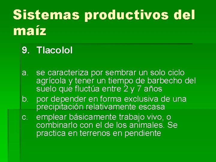 Sistemas productivos del maíz 9. Tlacolol a. se caracteriza por sembrar un solo ciclo