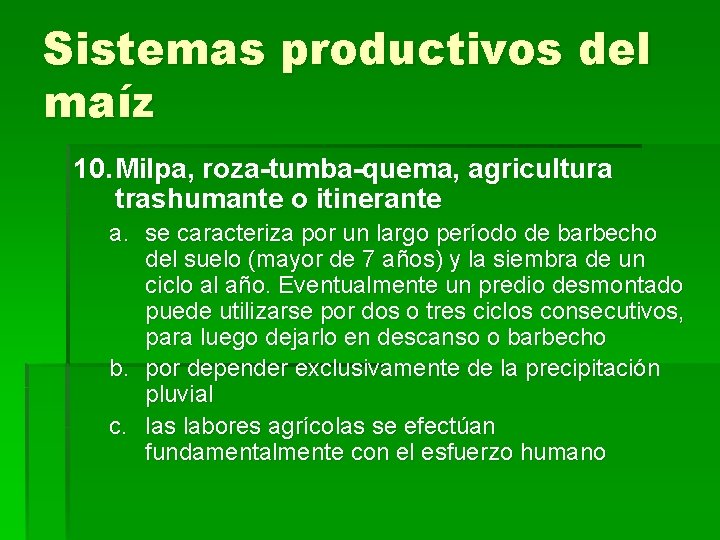 Sistemas productivos del maíz 10. Milpa, roza-tumba-quema, agricultura trashumante o itinerante a. se caracteriza