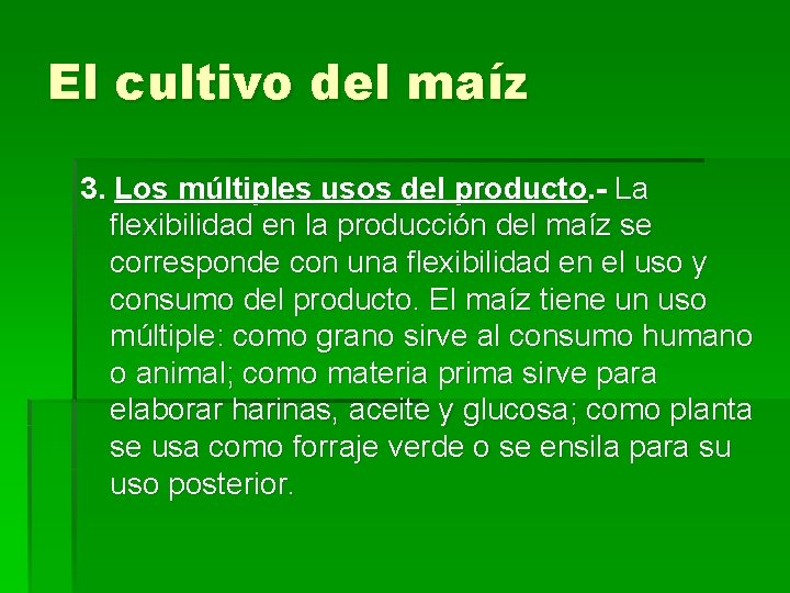 El cultivo del maíz 3. Los múltiples usos del producto. - La flexibilidad en