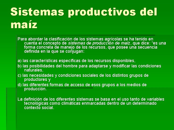 Sistemas productivos del maíz Para abordar la clasificación de los sistemas agrícolas se ha