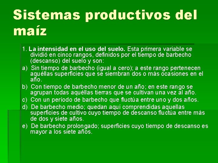 Sistemas productivos del maíz 1. La intensidad en el uso del suelo. Esta primera