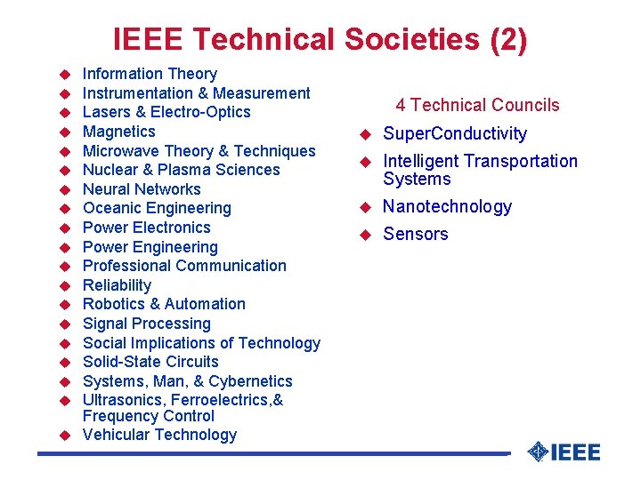 IEEE Technical Societies (2) Information Theory Instrumentation & Measurement Lasers & Electro-Optics Magnetics Microwave