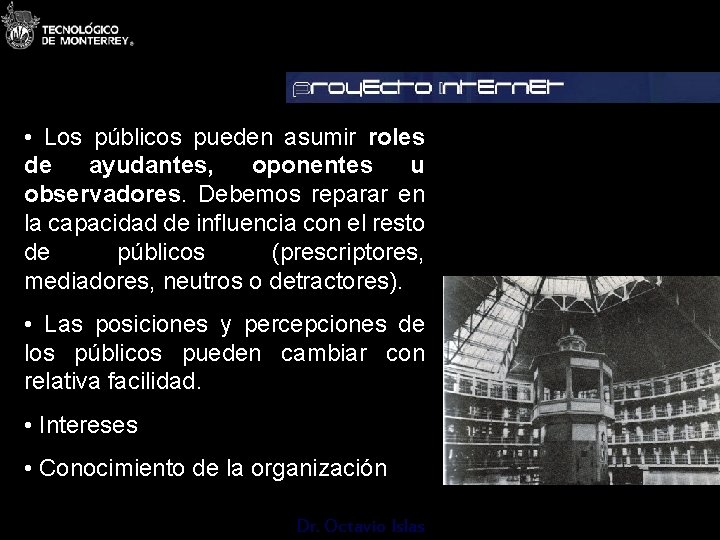  • Los públicos pueden asumir roles de ayudantes, oponentes u observadores. Debemos reparar