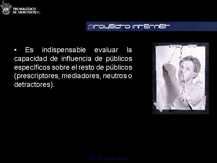  • Es indispensable evaluar la capacidad de influencia de públicos específicos sobre el