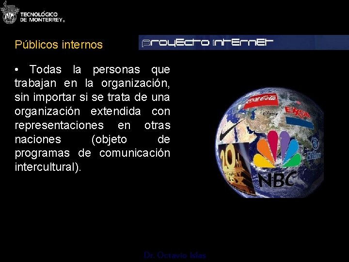 Públicos internos • Todas la personas que trabajan en la organización, sin importar si