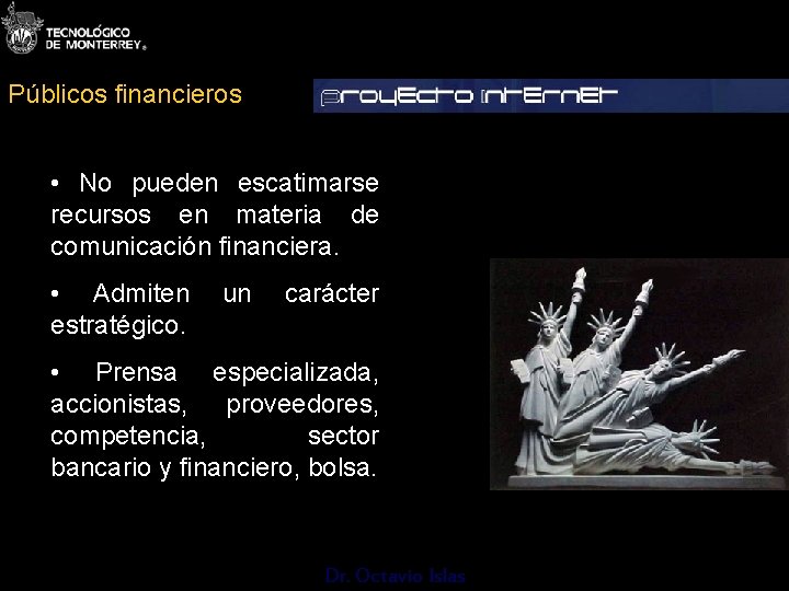 Públicos financieros • No pueden escatimarse recursos en materia de comunicación financiera. • Admiten