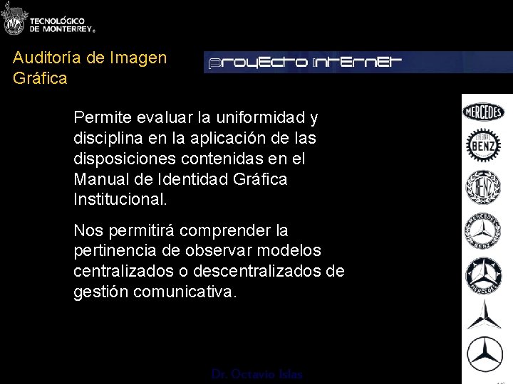 Auditoría de Imagen Gráfica Permite evaluar la uniformidad y disciplina en la aplicación de