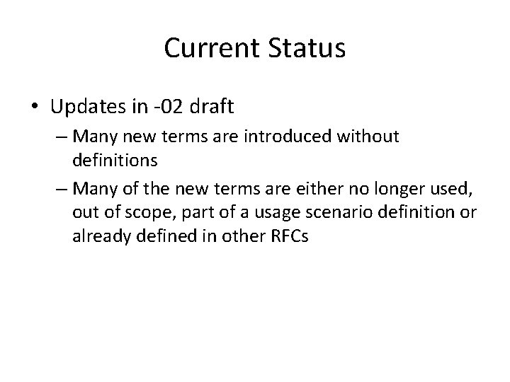 Current Status • Updates in -02 draft – Many new terms are introduced without
