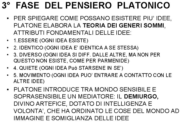 3° FASE DEL PENSIERO PLATONICO • PER SPIEGARE COME POSSANO ESISTERE PIU’ IDEE, PLATONE