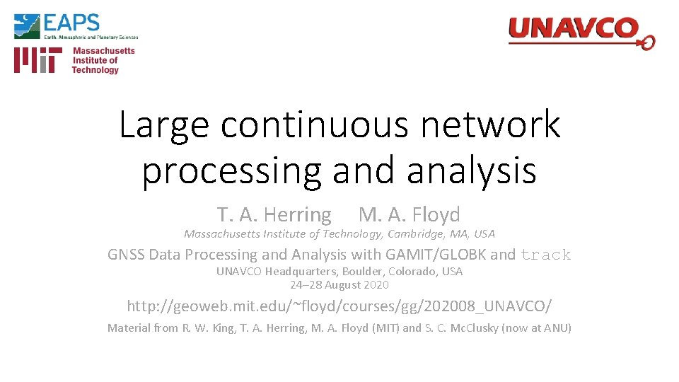 Large continuous network processing and analysis T. A. Herring M. A. Floyd Massachusetts Institute