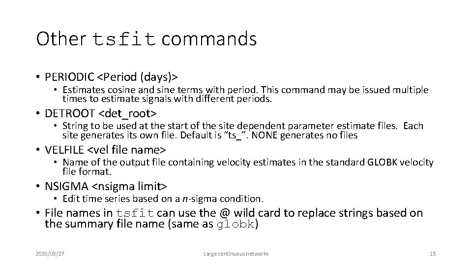 Other tsfit commands • PERIODIC <Period (days)> • Estimates cosine and sine terms with