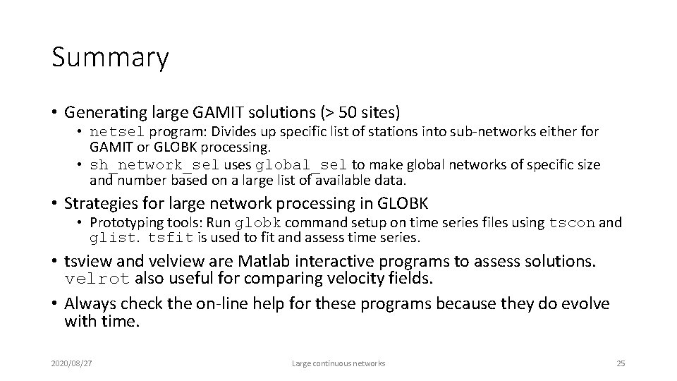 Summary • Generating large GAMIT solutions (> 50 sites) • netsel program: Divides up