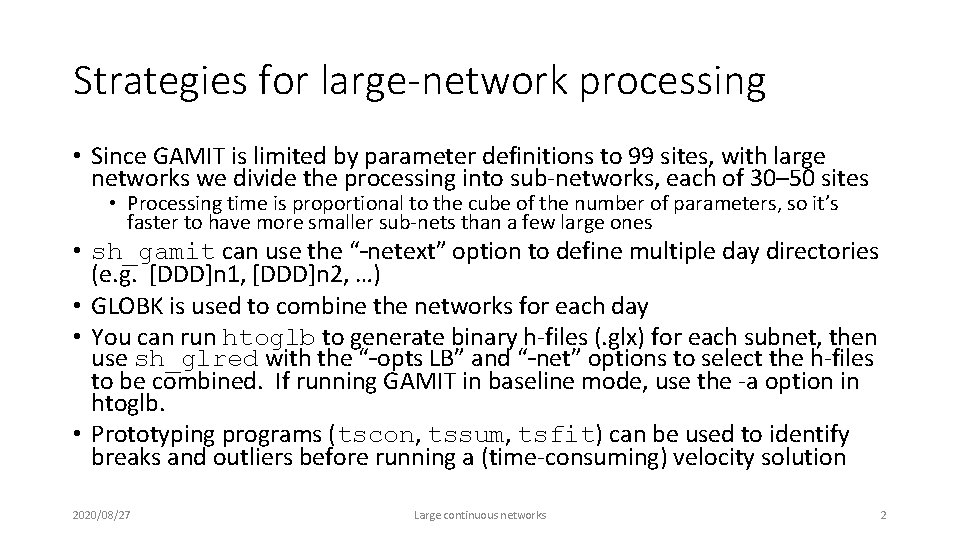 Strategies for large-network processing • Since GAMIT is limited by parameter definitions to 99