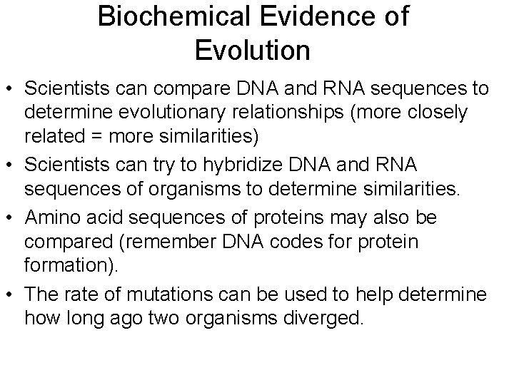 Biochemical Evidence of Evolution • Scientists can compare DNA and RNA sequences to determine