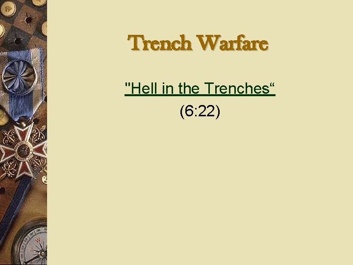 Trench Warfare "Hell in the Trenches“ (6: 22) 