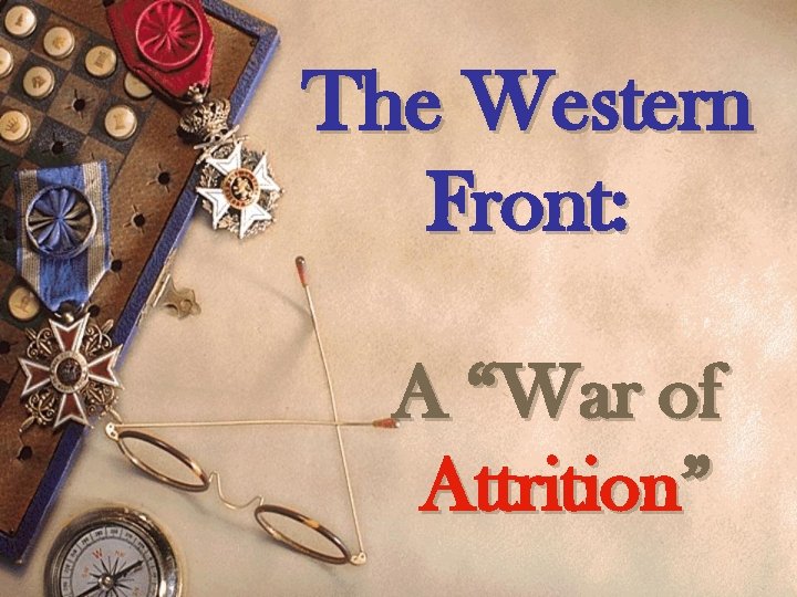 The Western Front: A “War of Attrition” 